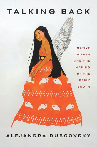 Talking Back: Native Women and the Making of the Early South