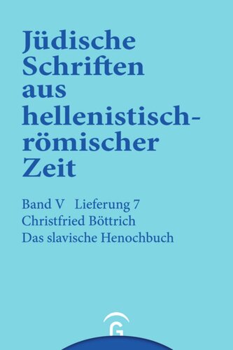 Jüdische Schriften aus hellenistisch-römischer Zeit. Lieferung 7 Das slavische Henochbuch: Band V: Apokalypsen, Lieferung 7