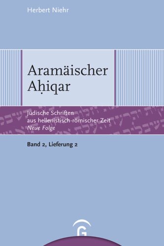 Jüdische Schriften aus hellenistisch-römischer Zeit. Neue Folge. Lieferung 2 Aramäischer Ahiqar: Band 2: Weisheitliche, magische und legendarische Erzählungen, Lieferung 2