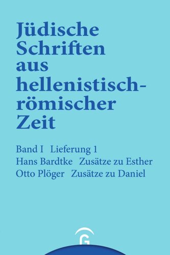 Jüdische Schriften aus hellenistisch-römischer Zeit. Lieferung 1 Zusätze zu Esther. Zusätze zu Daniel: Band I: Historische und legendarische Erzählungen, Lieferung 1