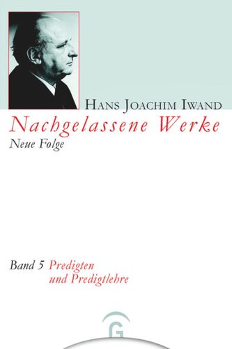 Hans Joachim Iwand Nachgelassene Werke. Neue Folge: Band 5 Predigten und Predigtlehre