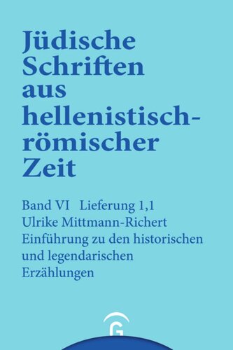 Jüdische Schriften aus hellenistisch-römischer Zeit. Faszikel 1 Einführung zu den Jüdischen Schriften aus hellenistisch-römischer Zeit, Faszikel 1: Historische und legendarische Erzählungen: Band VI: Supplementa, Lieferung 1, Faszikel 1