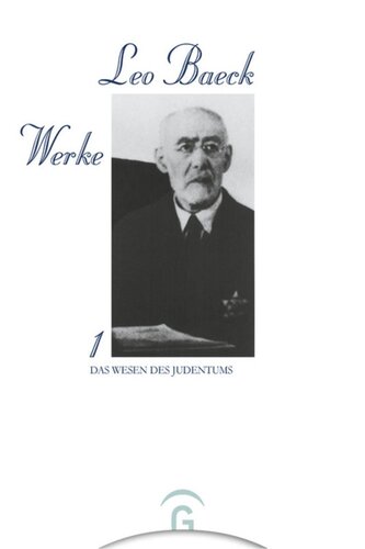 Leo Baeck Werke: Band 1 Das Wesen des Judentums