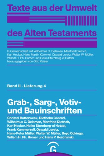 Texte aus der Umwelt des Alten Testaments. Lieferung 4 Grab-, Sarg-, Votiv- und Bauinschriften: Band II, Lieferung 4