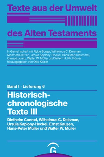 Texte aus der Umwelt des Alten Testaments. Lieferung 6 Historisch-chronologische Texte III: Band I, Lieferung 6