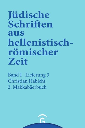 Jüdische Schriften aus hellenistisch-römischer Zeit. Lieferung 3 2. Makkabäerbuch: Band I: Historische und legendarische Erzählungen, Lieferung 3