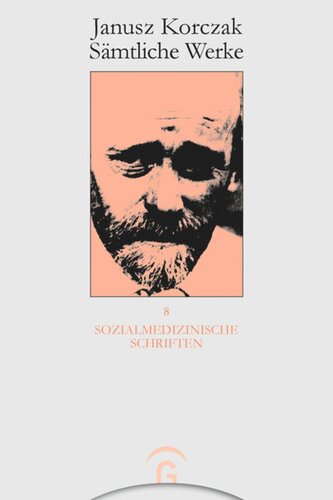 Janusz Korczak Sämtliche Werke: Band 8 Sozialmedizinische Schriften