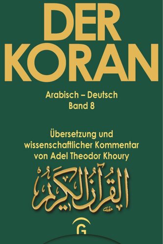 Der Koran. Arabisch - Deutsch: Band 8 Sure 10,1-123. Sure 11,1-123. Sure 12,1-111. Sure 13,1-43. Sure 14,1-52. Sure 15,1-99