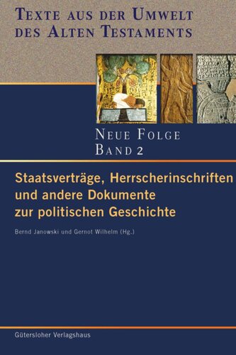 Texte aus der Umwelt des Alten Testaments. Neue Folge: Band 2 Staatsverträge, Herrscherinschriften und andere Dokumente zur politische Geschichte