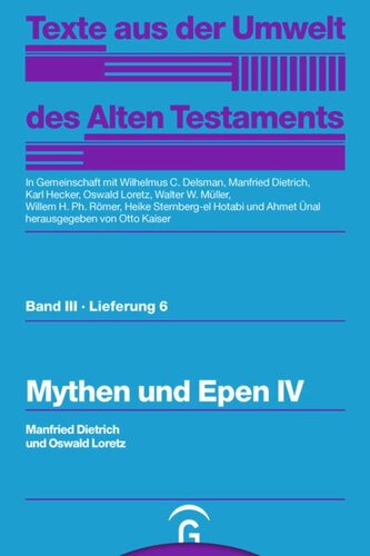 Texte aus der Umwelt des Alten Testaments. Lieferung 6 Mythen und Epen IV: Band III, Lieferung 6