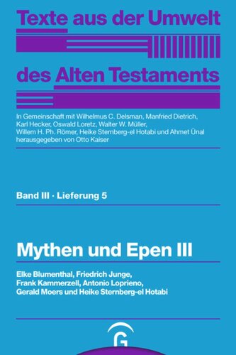 Texte aus der Umwelt des Alten Testaments. Lieferung 5 Mythen und Epen III: Band III, Lieferung 5