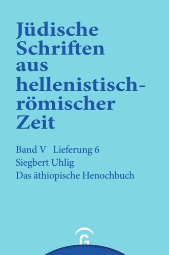 Jüdische Schriften aus hellenistisch-römischer Zeit. Lieferung 6 Das äthiopische Henochbuch: Band V: Apokalypsen, Lieferung 6