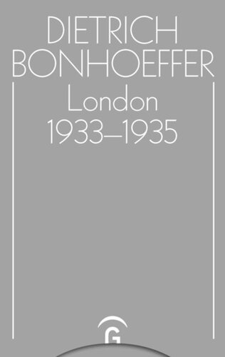 Dietrich Bonhoeffer Werke: Band 13 London 1933-1935