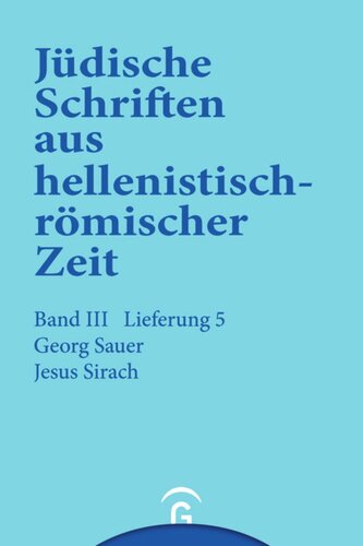 Jüdische Schriften aus hellenistisch-römischer Zeit. Lieferung 5 Jesus Sirach (Ben Sira): Band III: Unterweisung in lehrhafter Form, Lieferung 5