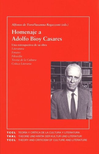 Homenaje a Adolfo Bioy Casares: Una retrospectiva de su obra. Literatura - Ensayo - Filosofía - Teoría de la Cultura - Crítica Literaria