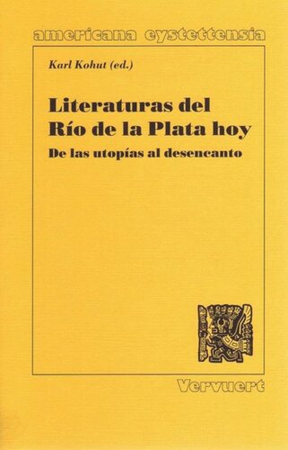 Literaturas del Río de la Plata hoy: De las utopías al desencanto. (Actas del Simposio Internacional 'Literaturas del Ríode la Plata hoy. Máscaras Regionales en Rostros Metropolitanos', 6-8 de mayo de 1993)