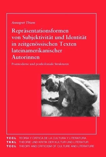 Repräsentationsformen von Subjektivität und Identität in zeitgenössischen Texten lateinamerikanischer Autorinnen: Postmoderne undpostkoloniale Strategien