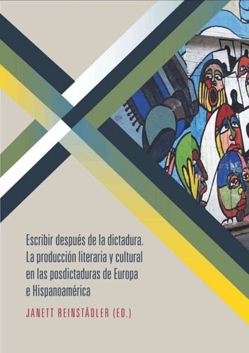 Escribir después de la dictadura: La producción literaria y cultural en las posdictaduras de Europa e Hispanoamérica
