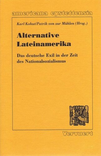 Alternative Lateinamerika: Das deutsche Exil in der Zeit des Nationalsozialismus