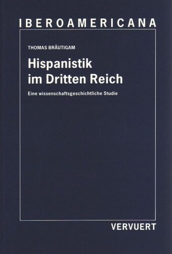 Hispanistik im Dritten Reich: Eine wissenschaftsgeschichtliche Studie