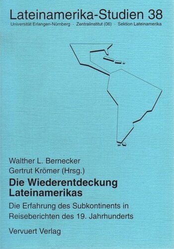 Die Wiederentdeckung Lateinamerikas: Die Erfahrung des Subkontinents in Reiseberichten des 19 Jahrhunderts