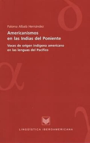 Americanismos en las Indias del poniente: Voces de origen indígena americano en las lenguas del Pacífico
