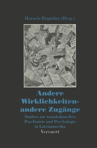Andere Wirklichkeiten - andere Zugänge: Studien zur transkulturellen Psychiatrie und Psychologie in Lateinamerika