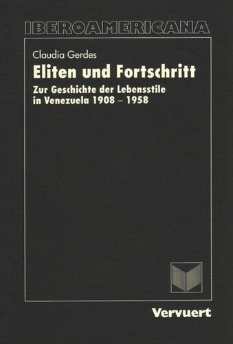Eliten und Fortschritt: Zur Geschichte der Lebensstile in Venezuela 1908-1958