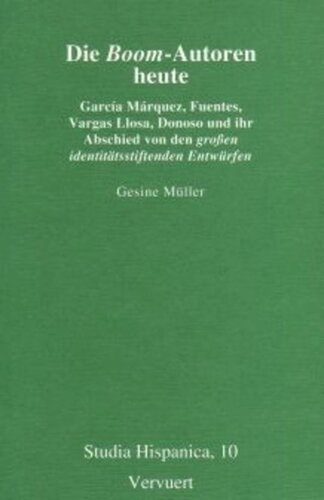 Die Boom-Autoren heute: García Márquez, Fuentes, Vargas Llosa, Donoso und ihr Abschied von den grossen identitätsstiftenden Entwürfen