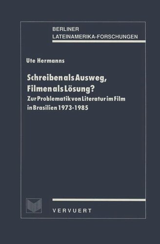 Schreiben als Ausweg, Filmen als Lösung: Zur Problematik von Literatur im Film in Brasilien 1973-1985