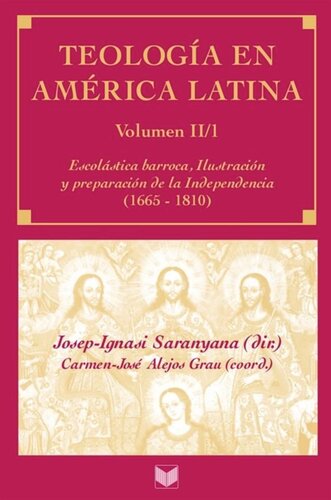 Teología en América Latina, Vol. II / 1: Escolástica barroca, Ilustración y preparación de la Independencia (1665-1810).