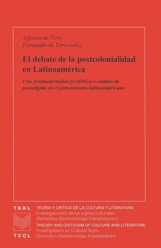 El debate de la postcolonialidad en Latinoamérica: Una postmodernidad periférica o cambio de paradigmaen el pensamiento latinoamericano