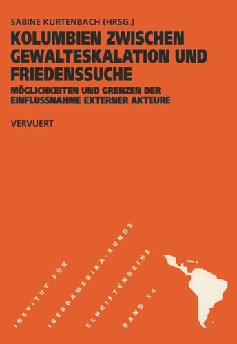 Kolumbien zwischen Gewalteskalation und Friedenssuche: Möglichkeiten und Grenzen der Einflussnahme externer Akteure