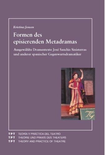 Formen des episierenden Metadramas: Ausgewählte Dramentexte José Sanchis Sinisterras und anderer spanischer Gegenwartsdramatiker
