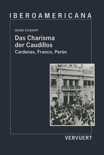 Das Charisma der Caudillos: Cárdenas, Franco, Perón