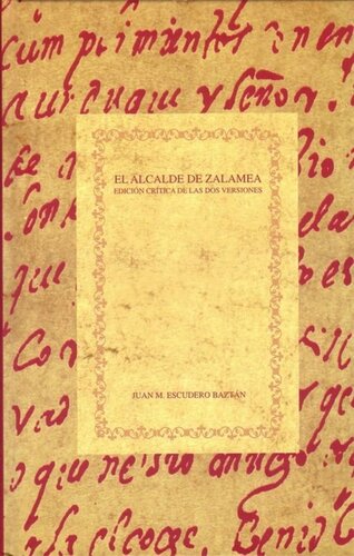El Alcalde de Zalamea: Edición crítica de las dos versiones de Juan Manuel Escudero Baztán