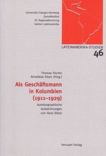 Als Geschäftsmann in Kolumbien (1911-1929) / Autobiographische Aufzeichnungen von Hans Sitarz.