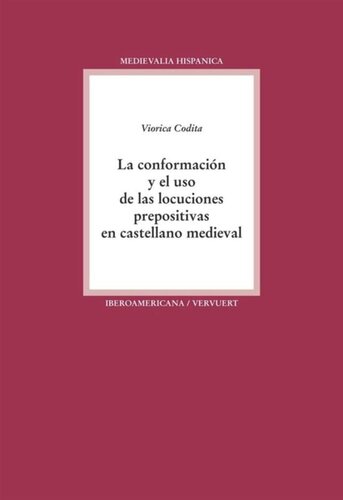 La conformación y el uso de las locuciones prepositivas en castellano medieval