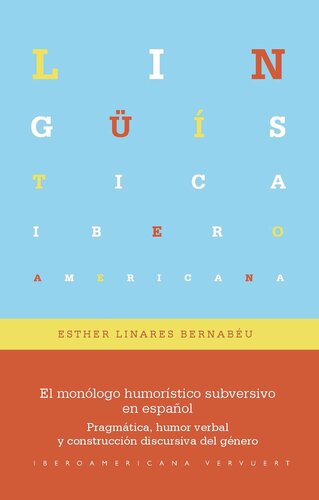 El monólogo humorístico subversivo en español: Pragmática, humor verbal y construcción discursiva del género