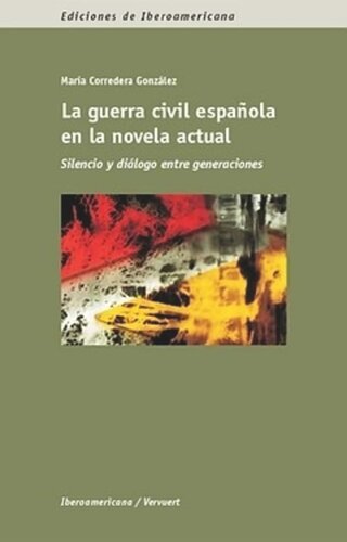 La guerra civil española en la novela actual: silencio y diálogo entre generaciones
