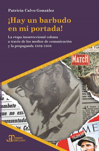¡Hay un barbudo en mi portada!: La etapa insurreccional cubana a través de los medios de comunicación y propaganda 1952-1958