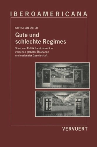 Gute und schlechte Regimes: Staat und Politik Lateinamerikas zwischen globaler Ökonomie und nationaler Gesellschaft