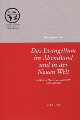 Das Evangelium im Abendland und in der Neuen Welt: Studien zu Theologie, Gesellschaft und Geschichte: Zum 65. Geburtstag des Autors hrsg. von