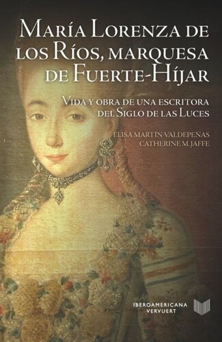 María Lorenza de los Ríos, marquesa de Fuerte-Híjar: Vida y obra de una escritora del siglo de las Luces