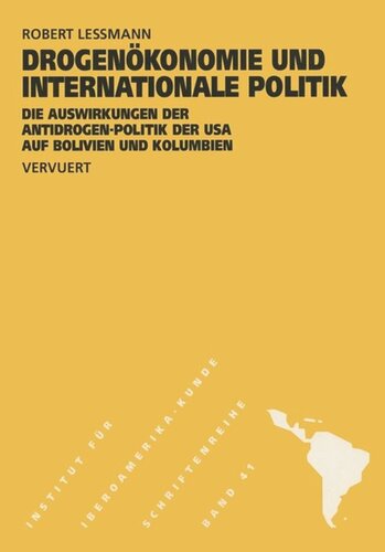 Drogenökonomie und internationale Politik: Die Auswirkungen der Antidrogen-Politik der USA auf Bolivien und Kolumbien