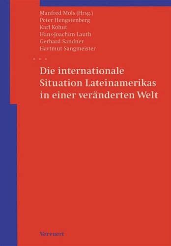 Die internationale Situation Lateinamerikas in einer veränderten Welt : Herausgegeben von Manfred Mols. Beiträge zur wissenschaftlichen Jahrestagung derArbeitsgemeinschaft Deutsche Lateinamerika-Forschung (ADLAF) in Freudenberg (27-29, 10,1993)