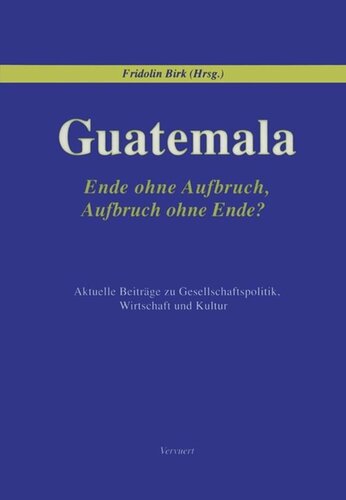 Guatemala: Ende ohne Aufbruch, Aufbruch ohne Ende?