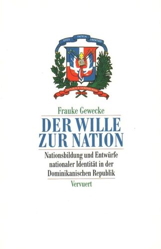 Der Wille zur Nation: Nationsbildung und Entwürfe nationaler Identität in der Dominikanischen Republik