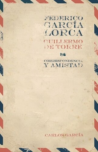 Correspondencia y amistad: Federico García Lorca