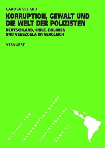 Korruption, Gewalt und die Welt der Polizisten: Deutschland, Chile, Bolivien und Venezuela im Vergleich